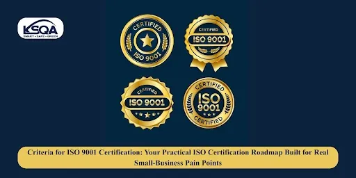 Why Choose KSQA for ISO 9001 Certification Roadmap for Small Businesses